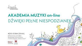 DŹWIĘKI PEŁNE NIESPODZIANEK - AKADEMIA MUZYKI ON-LINE