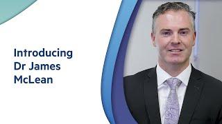 Introducing Dr James McLean