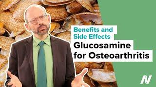 Benefits and Side Effects of Glucosamine for Osteoarthritis