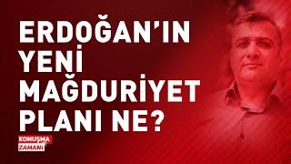 ERDOĞANIN YENİ MAĞDURİYET PLANI NE? | KONUŞMA ZAMANI #TürkiyeGündem #FilistindenKorkunçGerçekler