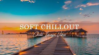 Soft & Uplifting Chillout Music for a Calm Day - Wonderful Playlist for Unwind, Sleep