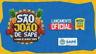 SAPÉ - LANÇAMENTO OFICIAL PROGRAMAÇÃO SÃO JOÃO 2024