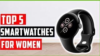 Best smartwatches for women 2024 | Top 5 smartwatch Reviews