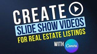 Create Slide Show Videos for Real Estate Listings in Canva