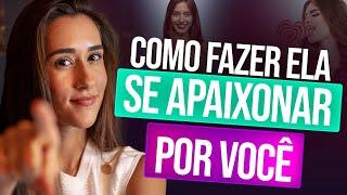 COMO FAZER ELA SE APAIXONAR POR VOCÊ RÁPIDO