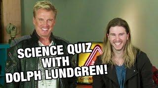 Science Quiz with Dolph Lundgren!