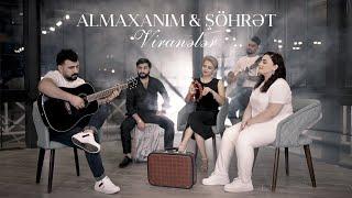 Almaxanım ft  Şöhrət Məmmədov - Viranələr (Akustik)