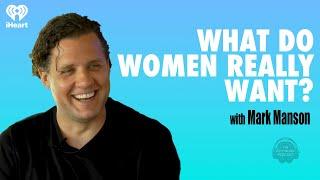 What Do Women Really Want? W/ Mark Manson | The Psychology Podcast