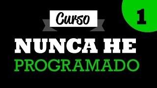 Curso de Programación Básica "Nunca he Programado" - Parte 1 - Introducción