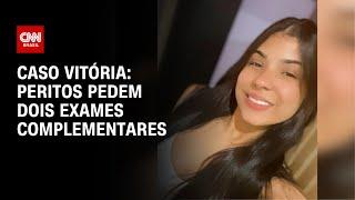 Pedro Duran: Peritos pedem dois exames complementares no caso Vitória | CNN NOVO DIA