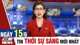 BẢN TIN SÁNG ngày 15/6 - Tin tức thời sự mới nhất hôm nay | VTVcab Tin tức