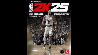 DBP Reloaded Episode 128 - NBA 2K25 |XBOX Series X| Gameplay/Review