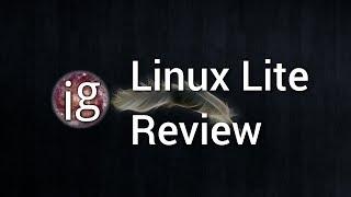 Linux Lite Review - Linux Distro Reviews