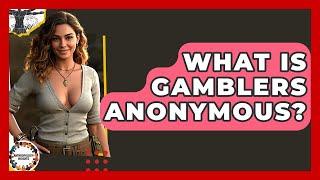 What Is Gamblers Anonymous? - Anthropology Insights