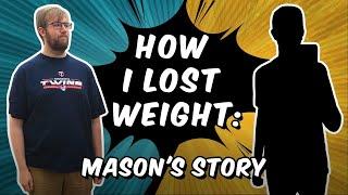 How I lost weight: Mason's Story (70 lbs down!)