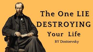 The One Lie You Tell Yourself That's Ruining Your Life | Fyodor Dostoevsky