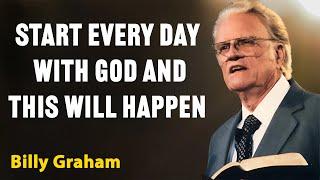 Start Every Day With God and This Will Happen | Billy Graham Classic Sermon