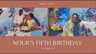 Weekly vlog: Nour's Fifth Birthday vlog and a very eventful week..