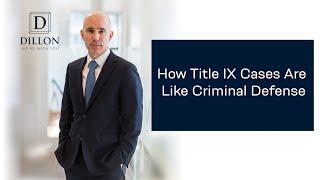 How Title IX Cases Are Like Criminal Defense | Dillon PLLC