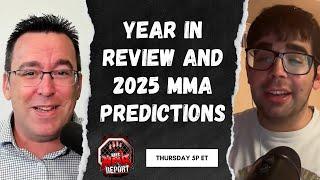 Year In Review and 2025 MMA Predictions | The MMA Report Podcast (December 19, 2024)