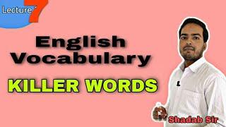 English Vocabulary Lecture 7 Killer words By Shadab Sir