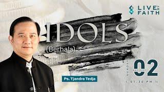 Idols (Berhala) | Ps. Tjandra Tedja | May 2, 2021