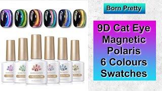 Born Pretty - 9D Cat Eye Magnetic Polaris Gels - All 6 Colours Swatches || 22% Discount Code MMX20