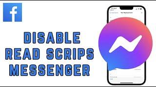 How to Disable Read Receipts in Facebook Messenger