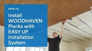 Wood Ceiling Installation | Installing WoodHaven Planks with the Easy Up System