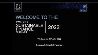 Oxford Sustainable Finance Summit 2022: Session I Spatial Finance