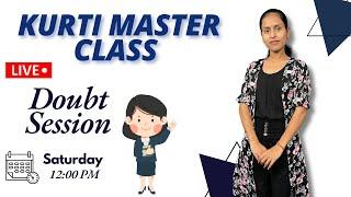 Kurti Master Class Doubt Session.