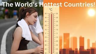 You Won't Believe How Hot These Countries Get! ️ | The 10 Hottest Countries in the World