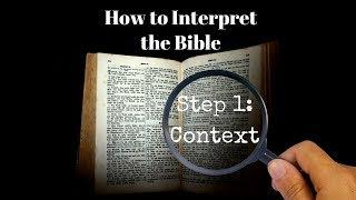 How to Interpret the Bible - Step 1: Context