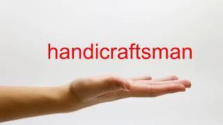 How to Pronounce handicraftsman - American English