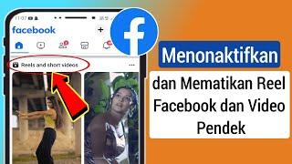 Cara mematikan reels di facebook nonaktifkan reels dan video pendek (Update Baru)|