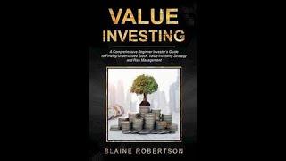 Value Investing: A Comprehensive Investor's Guide to Finding Undervalued Stocks by Blaine Robertson