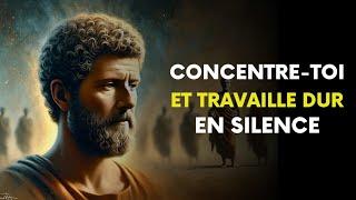 Soyez votre PRIORITÉ : CONCENTREZ-VOUS sur vous-même et TRAVAILLEZ dur EN SILENCE | STOÏCISME