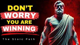 Don't Worry Because You Are Winning - The Stoic Path