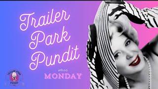 Trailer Park Pundit - Hello Monday - 20240722