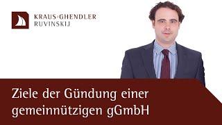 Ziele der Gründung einer gemeinnützigen gGmbH - Erklärt vom Anwalt