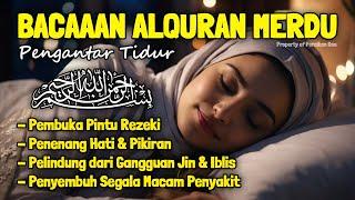 Al Quran Merdu Pengantar Tidur Surah Al Mulk, Ar Rahman, Al Waqiah, Penenang Hati & Pikiran