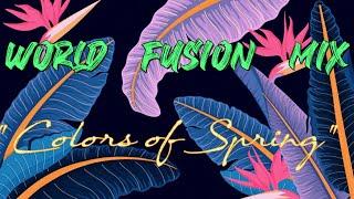 World Fusion Music MIX - "Colors of Spring"