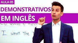 DEMONSTRATIVOS EM INGLÊS - AULA 05 PROFESSOR KENNY