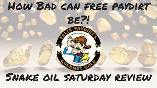 Snake Oil Saturday Gold Paydirt Review #0- Felix's Gourmet Gold Free Sample Bag