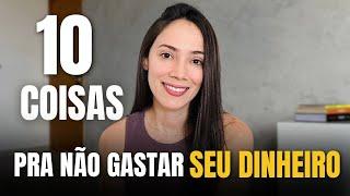 10 coisas que são um DESPERDÍCIO de dinheiro