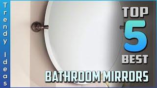 Top 5 Best Bathroom Mirrors Review in 2023