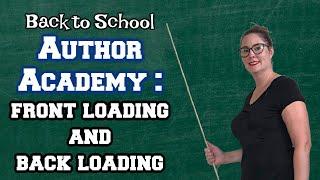 LITERARY DEVICES AUTHOR ACADEMY: Front Loading and Back Loading