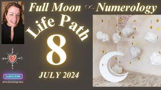 Life Path 8 - FULL MOON July 21, 2024 - *Numerology* Forecast #numerology #moon #horoscope