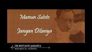 JANGAN DITANYA - Masnun Sutoto (Seri Komponis Ismail Marzuki)