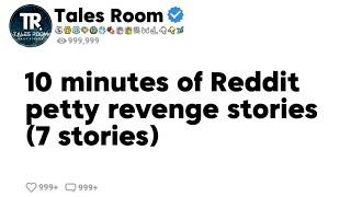 10 minutes of reddit petty revenge stories (7 stories)